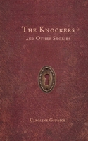 The Knockers and Other Stories: Some stories arrive quietly. Some arrive kicking and screaming - just like you and me when we entered this world. B0FW1R26ZV Book Cover