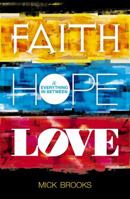 Faith Hope Love and Everything in Between 1853455989 Book Cover