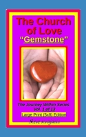 The Church of Love "Gemstone": The Journey Within Series Vol. 1 of 13 Large Print (5x8) Edition (The Journey Within Series, Large Print) B0GRMTXK3R Book Cover