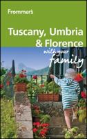 Frommer's Tuscany, Umbria and Florence with Your Family 0470749881 Book Cover
