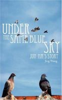 Under the Same Blue Sky: JUN MA'S STORY 1434315436 Book Cover