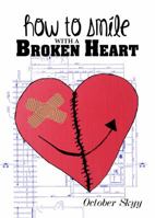 How to Smile with a Broken Heart 0615822657 Book Cover