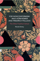 For Nonconformism: Max Horkheimer and Friedrich Pollock: The Other Frankfurt School 1642599972 Book Cover