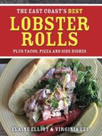 The East Coast's Best Lobster Rolls plus Tacos, Pizza and Side Dishes 1459506111 Book Cover