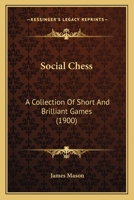 Social Chess: A Collection Of Short And Brilliant Games 1167200020 Book Cover