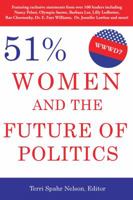 51%: Women and the Future of Politics: Women Speak Out on Us Politics and Politicians 0982580673 Book Cover