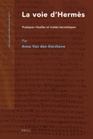 La Voie D Hermes: Pratiques Rituelles Et Traites Hermetiques 9004223452 Book Cover