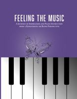 FEELING THE MUSIC: A Journey of Inspiration and Piano Instruction from a Kinesthetic or Blind Perspective 057870059X Book Cover