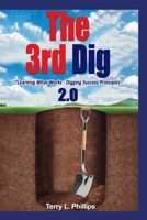 The 3rd Dig: Learning What Works- Digging Success Principles 1952485827 Book Cover