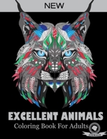 Excellent Animals Coloring Book For Adults: Animals Patterns for Relaxation, Fun, and Stress Relief Adult Coloring Books. Animals Coloring And Activity Book For Adults B088B6XVRJ Book Cover