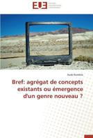 Bref: Agra(c)Gat de Concepts Existants Ou A(c)Mergence D'Un Genre Nouveau ? 3841738559 Book Cover