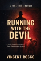 Running with the Devil: A Prison Guard, Dogfighter, Lost in Darkness Saved by Grace B0GWY2SLVJ Book Cover
