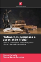 "Infracções perigosas e associação ilícita": Definição, criminalidade, necessidade político-criminal e discussão constitucional (Portuguese Edition) B0CKK5MFQX Book Cover