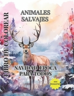 NAVIDAD EPOCA PARA TODOS.: BELLAS IMAGENES ANIMALES SALVAJES EN EPOCA NAVIDEÑA. (Spanish Edition) B0CP1C7NCY Book Cover