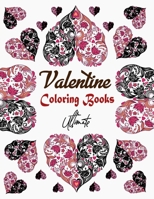 VALENTINE COLORING BOOKS ULTIMATE: valentine's day coloring book for teen & adults, cute & fun love filled images, sweet, heart, flowers and more. Gift idea B08SP45QC1 Book Cover