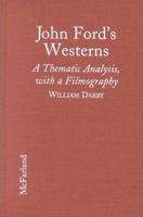 John Fords Westerns: A Thematic Analysis, with a Filmography 0786429542 Book Cover