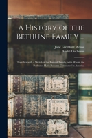 A History of the Bethune Family ...: Together With a Sketch of the Faneuil Family, With Whom the Bethunes Have Become Connected in America 1014478707 Book Cover