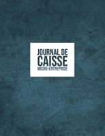 Journal de caisse micro-entreprise: Journal de caisse, registre comptable pour Auto-Entrepreneurs Micro-Entreprises | 100 pages de 30 lignes chacune| 102 pages | Format A4 8,5" x 11" (French Edition) 1700014048 Book Cover