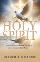 The Holy Spirit: Empowering The Power, Presence and Guidance of the Spirit B0DYVWVRZZ Book Cover