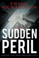 Sudden Peril: Inside the War Against Evil 1599554984 Book Cover