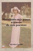 Marcando mis pasos a traves de mis poemas 1640861149 Book Cover