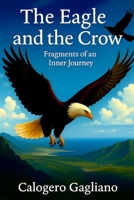 The Eagle and the Crow: Fragments of an Inner Journey B0FVF3LS39 Book Cover