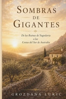 SOMBRAS DE GIGANTES De las ruinas de Yugoslavia a las costas meridionales de Australia (Spanish Edition) B0HF6QJ7GX Book Cover