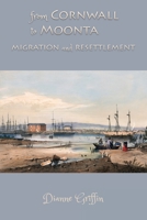 From Cornwall to Moonta: migration and resettlement 1922830305 Book Cover