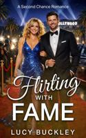 Flirting with Fame: A Second Chance Romance (Celebrity Series) B0GQNFB3VC Book Cover