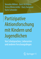 Partizipative Aktionsforschung Mit Kindern Und Jugendlichen: Von Schulsprachen, Liebesorten Und Anderen Forschungsdingen 3658137800 Book Cover