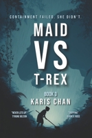 Maid Vs T-Rex Book 3: A Jurassic Survival Thriller (Lost Containment Chronicles) B0GLNWQHR6 Book Cover
