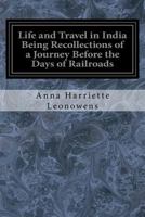 Life And Travel In India: Being Recollections Of A Journey Before The Days Of Railroads 1976236991 Book Cover