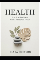 Health: Practical Wellness with a Personal Touch B0GNLVX5SH Book Cover