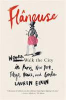 Flâneuse: Women Walk the City in Paris, New York, Tokyo, Venice and London 0374156042 Book Cover