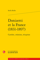 Donizetti Et La France (1831-1897): Carriere, Creations, Reception 2406109771 Book Cover