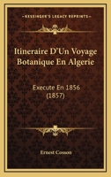 Itineraire D'Un Voyage Botanique En Algerie: Execute En 1856 (1857) 1275407102 Book Cover