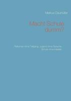 Macht Schule dumm?: Reformen ohne Tiefgang. Jugend ohne Sprache. Schule ohne Intellekt. 3740713038 Book Cover
