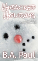 Hijacked Holidays: Four Twisted Holiday Mysteries 1964800056 Book Cover