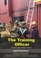 The Training Officer: Do You Have What It Takes? 1959240048 Book Cover