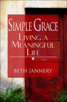 Simple Grace: Living a Meaningful Life 1424179556 Book Cover
