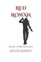 Red Rowan : Book 1: Forester's Son 1720245290 Book Cover