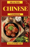 HEALTHY CHINESE COOKBOOK: A Friendly Guide for Homemade Dumplings, Stir-Fries, Soups, and that's just the beginning null Book Cover