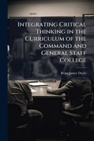 Integrating Critical Thinking in the Curriculum of the Command and General Staff College 124936907X Book Cover