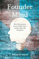 Founder Mind: How Entrepreneurs Survive Doubt, Stress, and the Fight with Themselves 9374128802 Book Cover