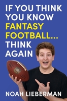 If You Think You Know Fantasy Football... Think Again 177806910X Book Cover