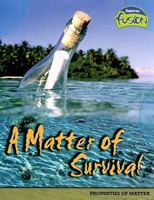 A Matter of Survival: Materials And Their Properties (Raintree Fusion) 1410919455 Book Cover
