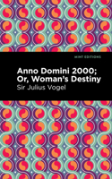 Anno Domini 2000, or, woman's destiny 1513215469 Book Cover
