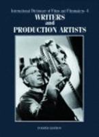 International Dictionary of Films and Filmmakers - Writers and Production Artists (International Dictionary of Films & Filmmakers (Vols)) 1558624538 Book Cover