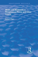 Music and Musicians in Renaissance Rome and Other Courts 1138361658 Book Cover
