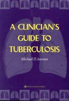 A Clinician's Guide to Tuberculosis 0781717493 Book Cover